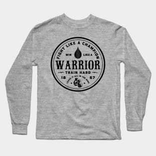 Fight like a champion, win like a warrior. Long Sleeve T-Shirt